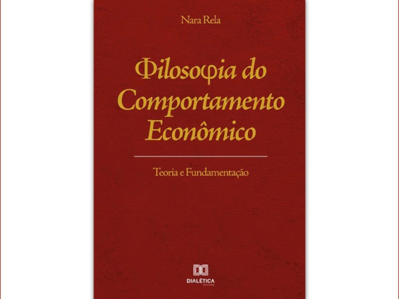 Lançamento do livro: Filosofia do Comportamento Econômico – Teoria e&nbsp;Fundamentação